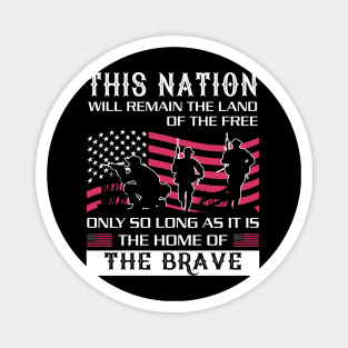 This is nation will remain the land of the free only so long as it is the home of the brave Magnet